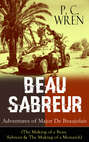 BEAU SABREUR: Adventures of Major De Beaujolais (The Making of a Beau Sabreur & The Making of a Monarch)