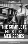 THE COMPLETE FOUR JUST MEN SERIES (6 Detective Thrillers in One Edition)