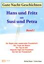 Gute-Nacht-Geschichten: Hans und Fritz mit Susi und Petra - Band I