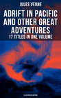 Adrift in Pacific and Other Great Adventures – 17 Titles in One Volume (Illustrated Edition)