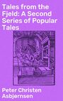 Tales from the Fjeld: A Second Series of Popular Tales