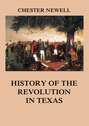 History of the Revolution in Texas