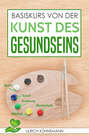 Basiskurs von der Kunst des Gesundseins