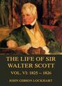 The Life of Sir Walter Scott, Vol. 6: 1825 - 1826
