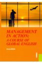 Management in Action: a course of Global English (для бакалавров). Учебное пособие
