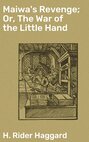 Maiwa's Revenge; Or, The War of the Little Hand