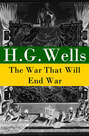 The War That Will End War (The original unabridged edition)