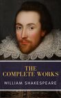 The Complete Works of William Shakespeare: Illustrated edition (37 plays, 160 sonnets and 5 Poetry Books With Active Table of Contents)