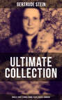 GERTRUDE STEIN Ultimate Collection: Novels, Short Stories, Poems, Plays, Essays & Memoirs
