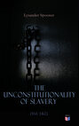 The Unconstitutionality of Slavery (Vol. 1&2)