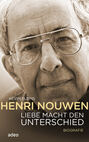 Henri Nouwen - Liebe macht den Unterschied