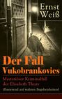 Der Fall Vukobrankovics: Mysteriöser Kriminalfall der Elisabeth Thury (Basierend auf wahren Begebenheiten)