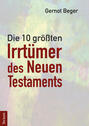 Die zehn größten Irrtümer des Neuen Testaments