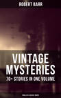 VINTAGE MYSTERIES - 70+ Stories in One Volume (Thriller Classics Series)