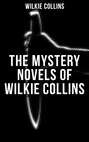 THE MYSTERY NOVELS OF WILKIE COLLINS