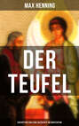 Der Teufel: Sein Mythos und seine Geschichte im Christentum