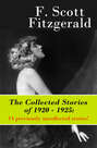 The Collected Stories of 1920 - 1925: 14 previously uncollected stories!