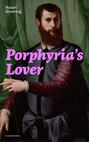 Porphyria's Lover (Complete Edition): A Psychological Poem from one of the most important Victorian poets and playwrights, regarded as a sage and philosopher-poet, known for My Last Duchess, The Pied Piper of Hamelin, Paracelsus…