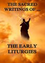 The Sacred Writings of The Early Liturgies