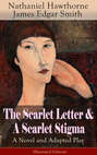 The Scarlet Letter & A Scarlet Stigma: A Novel and Adapted Play (Illustrated Edition)