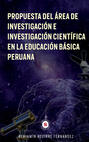 Propuesta del Área de Investigación e Investigación Cientíca en la Educación Básica Peruana