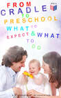 From Cradle to Preschool – What to Expect & What to Do
