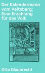 Der Kalendermann vom Veitsberg: Eine Erzählung für das Volk