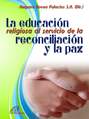 La educación religiosa al servicio de la reconciliación y la paz