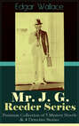 Mr. J. G. Reeder Series: Premium Collection of 5 Mystery Novels & 4 Detective Stories