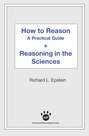 How to Reason + Reasoning in the Sciences