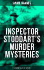 INSPECTOR STODDART'S MURDER MYSTERIES (4 Intriguing Golden Age Thrillers)