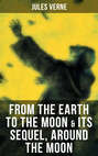 FROM THE EARTH TO THE MOON & Its Sequel, Around the Moon