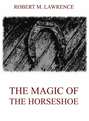 The Magic Of The Horse-Shoe