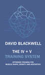 The IV + V Training System