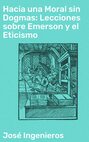 Hacia una Moral sin Dogmas: Lecciones sobre Emerson y el Eticismo