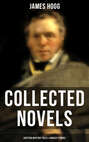 James Hogg: Collected Novels, Scottish Mystery Tales & Fantasy Stories