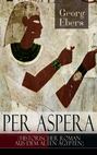 Per aspera (Historischer Roman aus dem alten Ägypten)