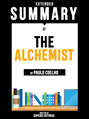 Extended Summary Of The Alchemist - By Paulo Coelho