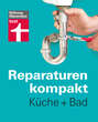 Reparaturen kompakt - Küche + Bad