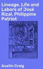 Lineage, Life and Labors of José Rizal, Philippine Patriot