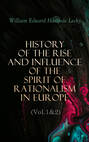 History of the Rise and Influence of the Spirit of Rationalism in Europe (Vol.1&2)