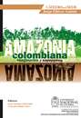Amazonia Colombiana: imaginarios y realidades
