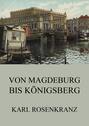 Von Magedeburg bis Königsberg