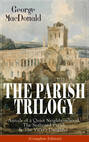 THE PARISH TRILOGY: Annals of a Quiet Neighbourhood, The Seaboard Parish & The Vicar's Daughter (Complete Edition)