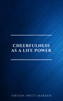 Cheerfulness as a Life Power: A Self-Help Book About the Benefits of Laughter and Humor