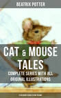 CAT & MOUSE TALES – Complete Series With All Original Illustrations (8 Children's Books in One Volume)