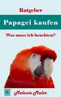 Ratgeber Papagei kaufen - was muß ich beachten?