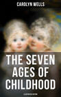 The Seven Ages of Childhood (Illustrated Edition)