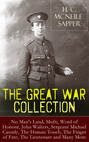 H. C. McNeile - The Great War Collection: No Man's Land, Mufti, Word of Honour, John Walters, Sergeant Michael Cassidy, The Human Touch, The Finger of Fate, The Lieutenant and Many More