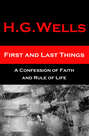 First and Last Things - A Confession of Faith and Rule of Life (The original unabridged edition, all 4 books in 1 volume)